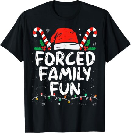 Forced Family Fun Sarcastic Christmas Funny T Shirt